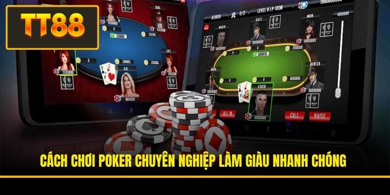 Cách Chơi Poker Chuyên Nghiệp Làm Giàu Nhanh Chóng 1 Cách Chơi Poker Chuyên Nghiệp Làm Giàu Nhanh Chóng