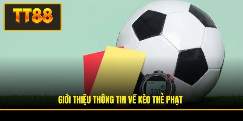 Kèo Thẻ Phạt - Kinh Nghiệm Và Hình Thức Chơi Phổ Biến 2 Giới thiệu thông tin về kèo thẻ phạt