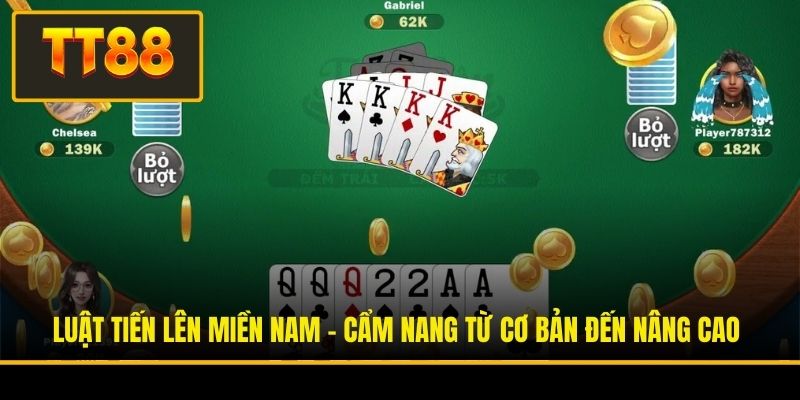 Luật Tiến Lên Miền Nam - Cẩm Nang Từ Cơ Bản Đến Nâng Cao 4 Luật Tiến Lên Miền Nam - Cẩm Nang Từ Cơ Bản Đến Nâng Cao