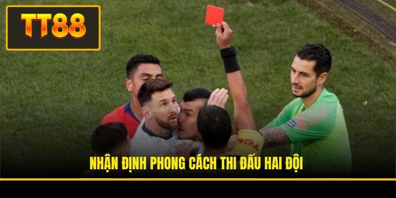Kèo Thẻ Đỏ - Chuyên Gia TT88 Hé Lộ Kinh Nghiệm Bất Bại 4 Nhận định phong cách thi đấu hai đội