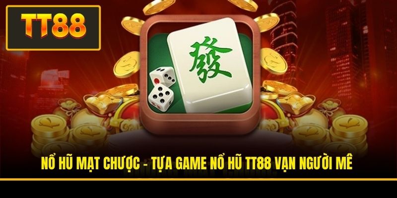 Nổ Hũ Mạt Chược - Tựa Game Nổ Hũ TT88 Vạn Người Mê 4 Nổ Hũ Mạt Chược - Tựa Game Nổ Hũ TT88 Vạn Người Mê
