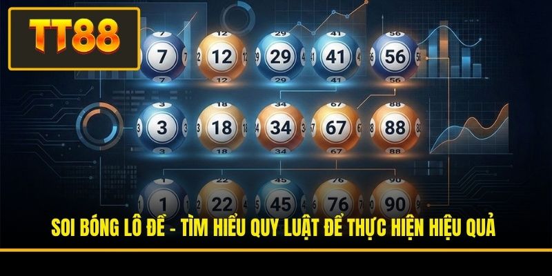 Soi Bóng Lô Đề - Tìm Hiểu Quy Luật Để Thực Hiện Hiệu Quả 2 Soi Bóng Lô Đề - Tìm Hiểu Quy Luật Để Thực Hiện Hiệu Quả