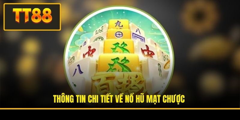 Nổ Hũ Mạt Chược - Tựa Game Nổ Hũ TT88 Vạn Người Mê 2 Thông tin chi tiết về nổ hũ Mạt Chược