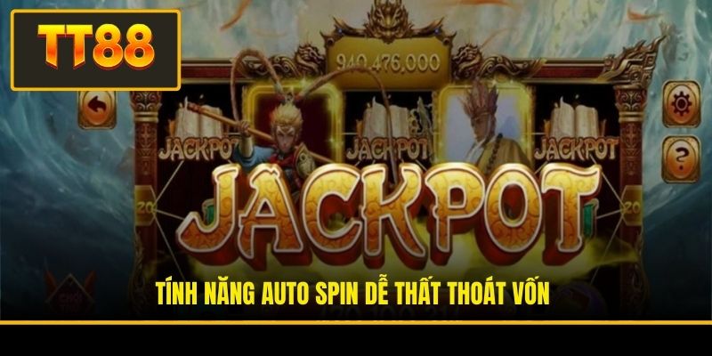 Tính năng auto spin dễ thất thoát vốn